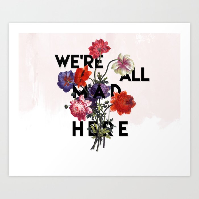 We're All Mad Here Kunstdrucke We're All Mad Here Kunstdrucke