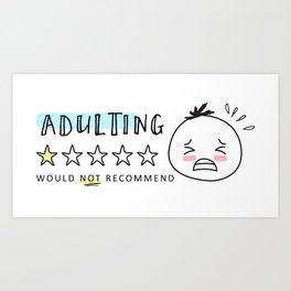 Adulting - Would not recommend Art Print | Thewoolies, Giftforhim, Lifequote, Uniquegift, Adulting, Sarcasticquote, Funnygift, Funnyquote, Funnymeme, Giftforher 