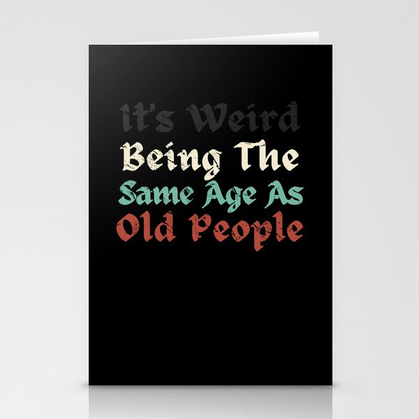 It's Weird Being The Same Age As Old People Funny Sarcastic Age Birthday Stationery Cards