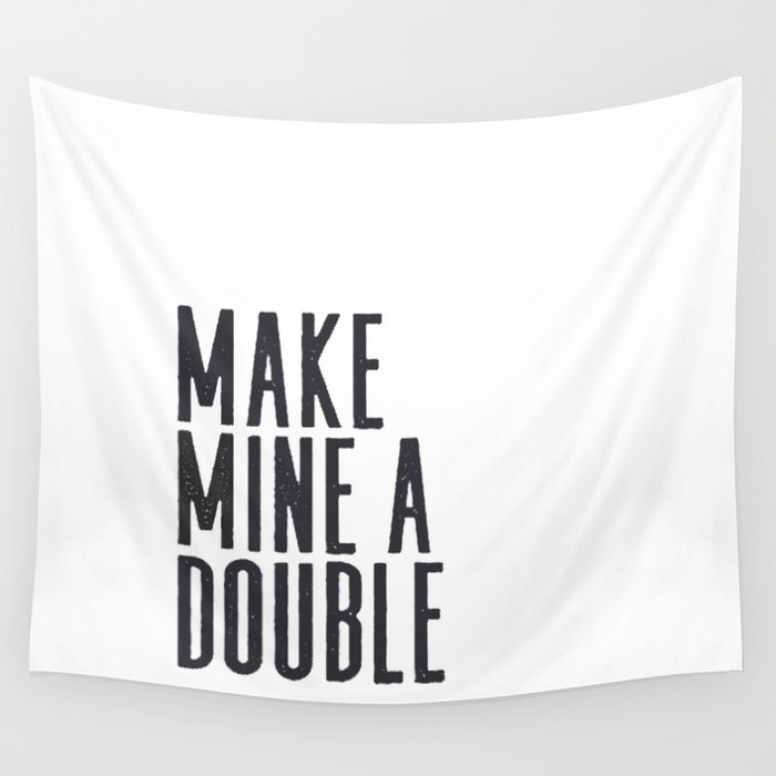 MAKE MINE A DOUBLE, Whiskey Quote,Home Bar Decor,Bar Poster,Bar Cart,Old School Print,Alcohol Sign,D Wall Tapestry