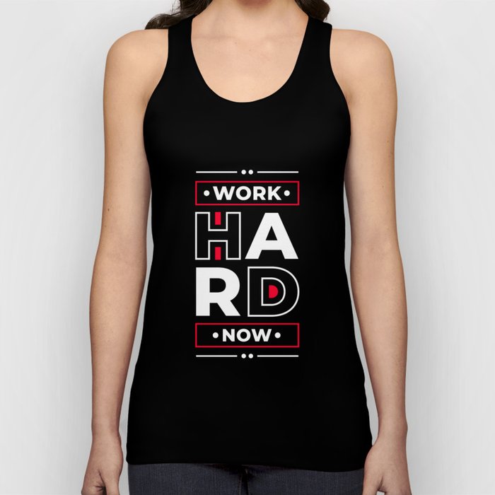 Work Hard Now - Young Entrepreneur Inspirational Quote Tank Top