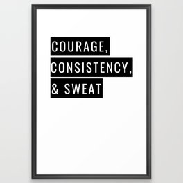 COURAGE CONSISTENCY SWEAT - Motivational Framed Art Print