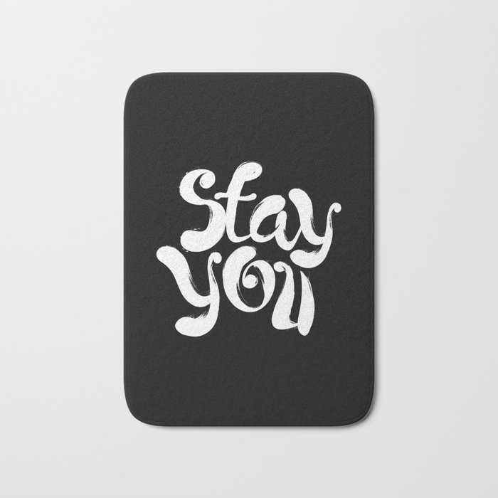 Stay You black and white contemporary minimalism typography poster home wall decor bedroom Bath Mat