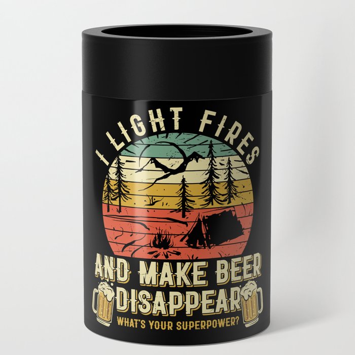 Light Fires And Make Beer Disappear Funny Can Cooler