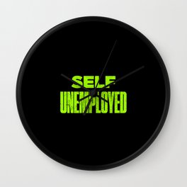 Funny Self Unemployed Pun Wall Clock | Unemployed, Graphicdesign, Self, Unployment, Ceo, Freelancer, Curated, Sayings, Employed, Jobseeker 
