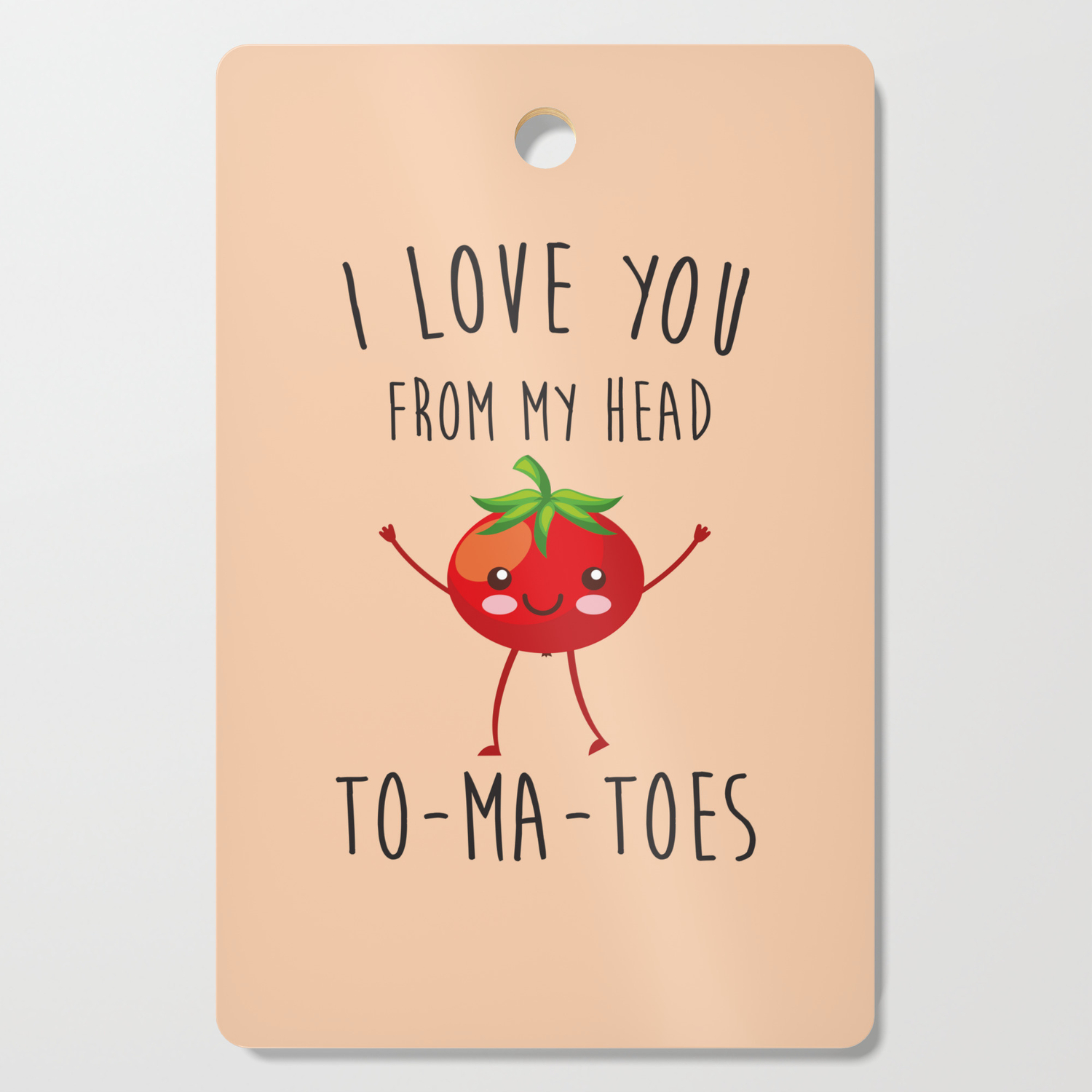 Funny Cutting Board Sayings I Love You From My Head Tomatoes, Funny, Quote Cutting Board By Cuteness |  Society6