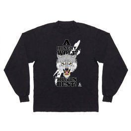 A Hungry Wolf Hunts Best! Long Sleeve T Shirt