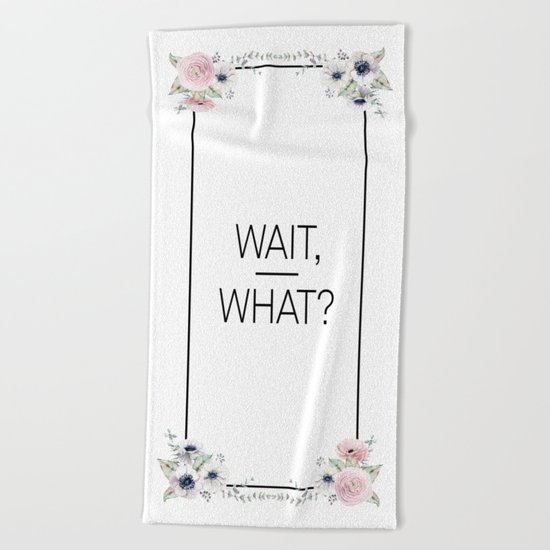 Wait, What? Beach Towel