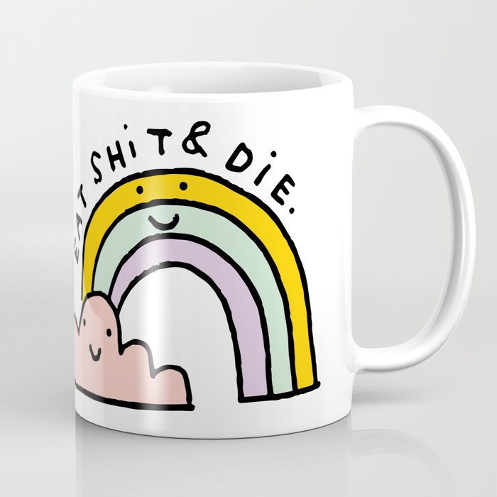 Eat Shit & Die - Cloudy Coffee Mug