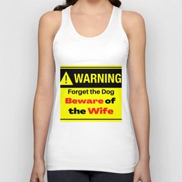 Warning forget the Dog Beware of the Wife Unisex Tank Top
