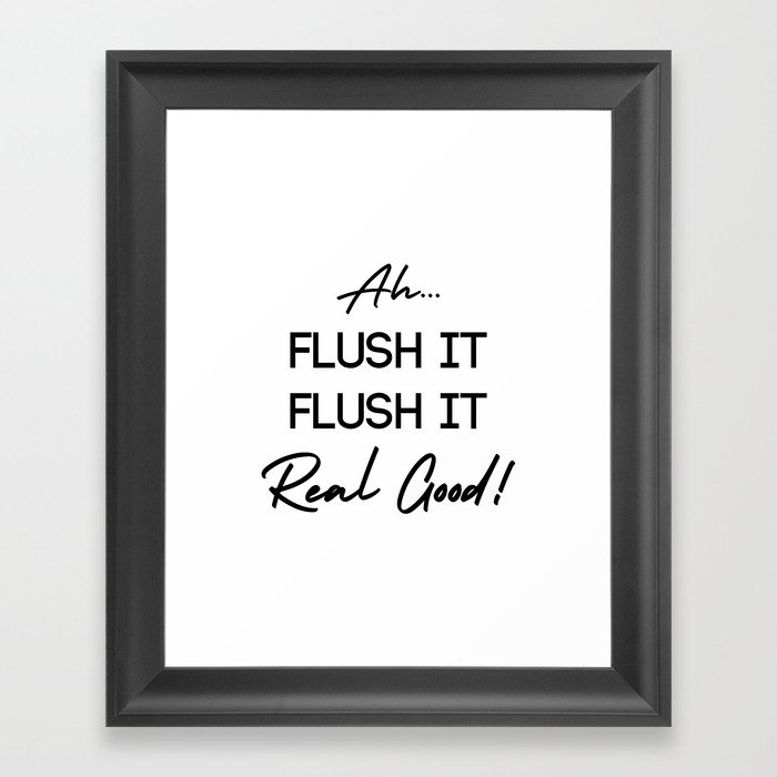 Flush It Real Good Framed Art Print