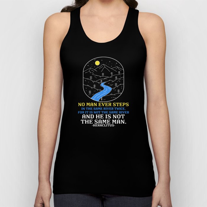 No Man Ever Step In The Same River Twice Tank Top