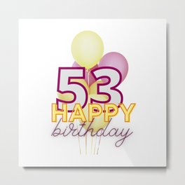 53 birthday -red and yellow balloons Happy birthday Metal Print