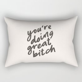 YOU'RE DOING GREAT BITCH black and white Rectangular Pillow