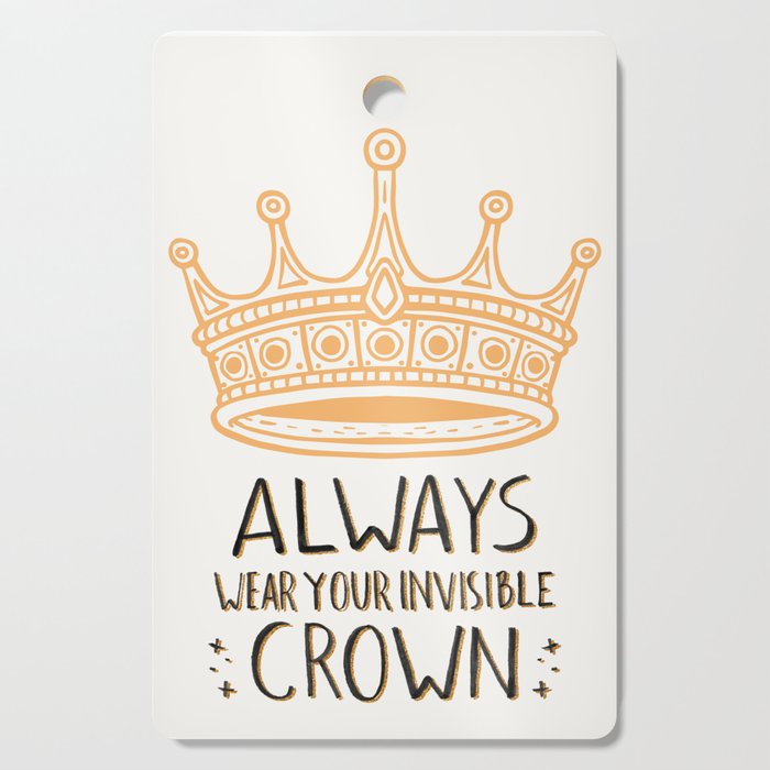 Always Wear Your Invisible Crown Quote - Orange Cutting Board by