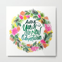 Say Yes To New Adventures Metal Print