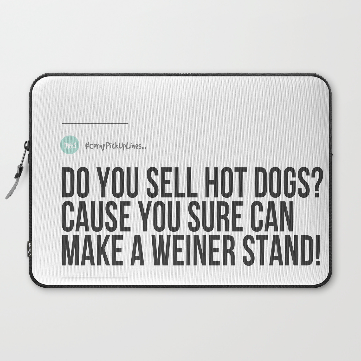 Do You Sell Hot Dogs Cause You Sure Can Make A Weiner Stand Cornypickuplines Laptop Sleeve By Twees Society6