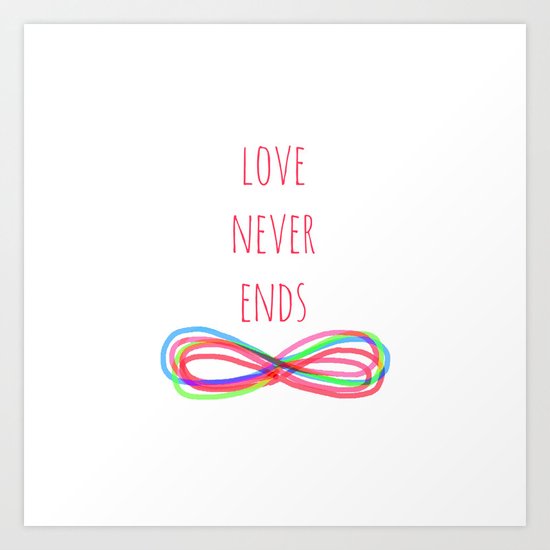 Love Never Ends Art Print