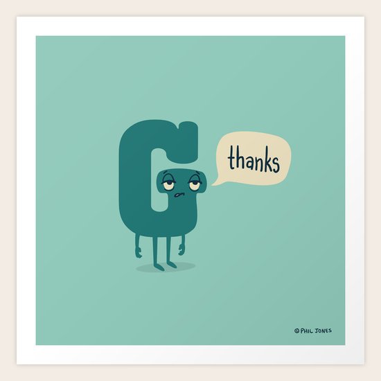 G Thanks Art Print