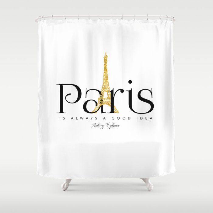Paris is always a good idea - Audrey Hepburn - gold eiffel Shower Curtain