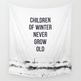 Children Of winter never grow old (snow) Wall Tapestry