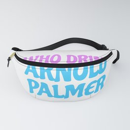 who drink arnold palmer Fanny Pack