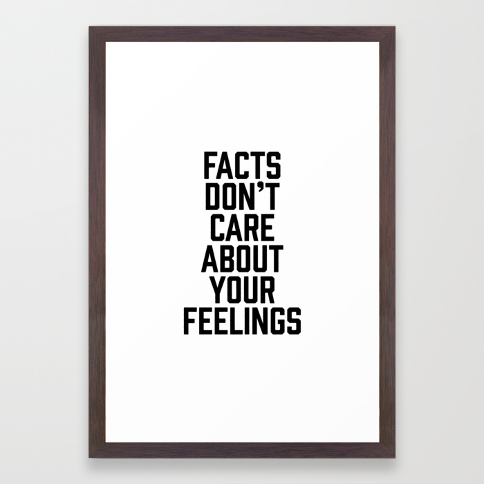 facts-dont-care-about-your-feelings-framed-prints.jpg
