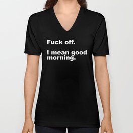 Fuck Off Offensive Quote V Neck T Shirt