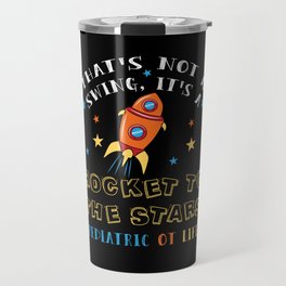 That's Not A Swing It's A Rocket To The Stars Travel Mug