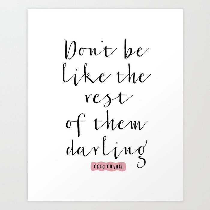Don t be like the rest of them darling print Don T Be Like The Rest Of Them Darling Gift For Her Sarcasm Quote Fashion Print Fashionista Fashion Art Print By Alextypography Society6