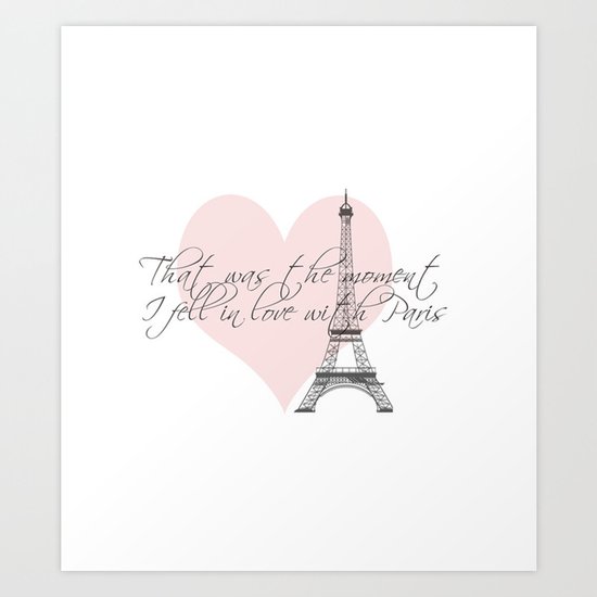 That was the moment I fell in Love with Paris Art Print
