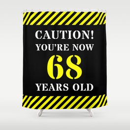 [ Thumbnail: 68th Birthday - Warning Stripes and Stencil Style Text Shower Curtain ]
