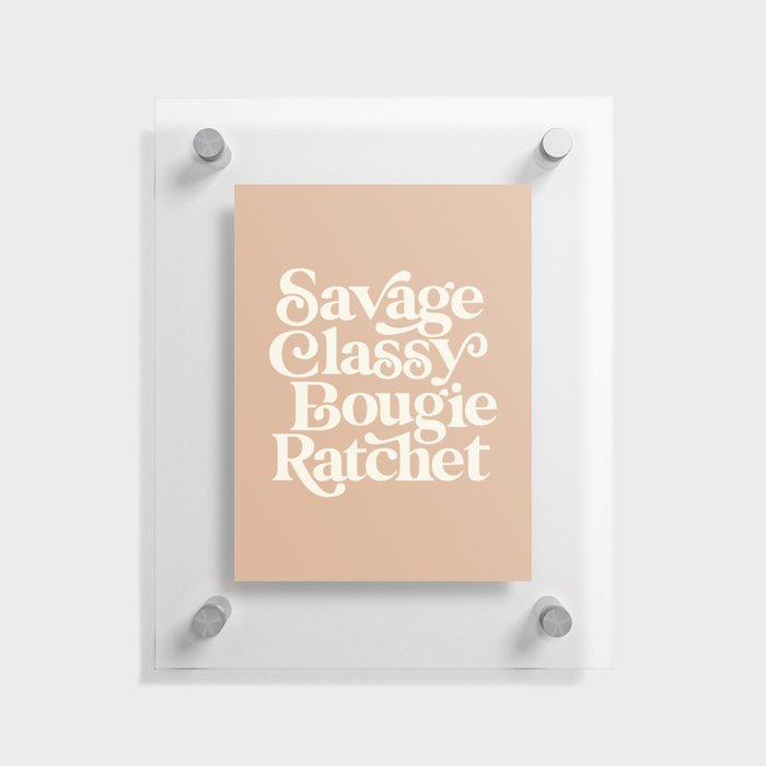 Savage Classy Bougie Ratchet Floating Acrylic Print