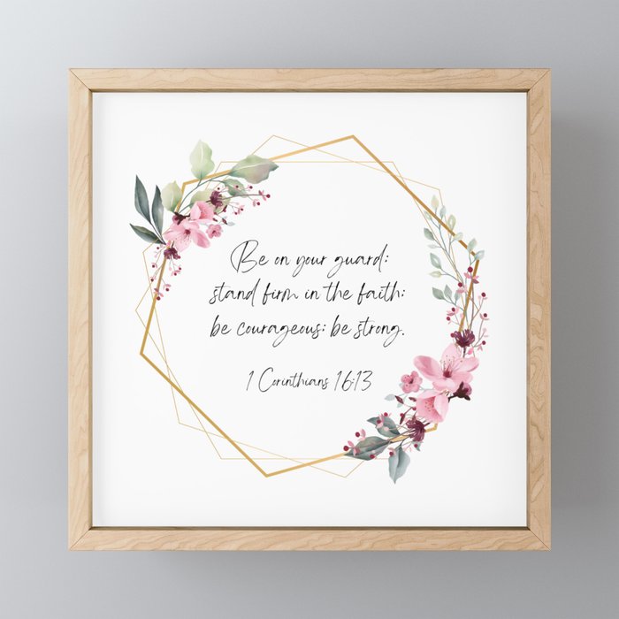 1 Corinthians 16:13 with Floral Design Framed Mini Art Print