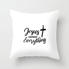 Jesus Changed Everything Throw Pillow