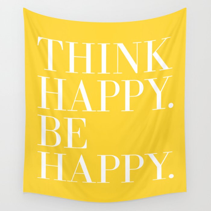 Think Happy. Be Happy. Wall Tapestry