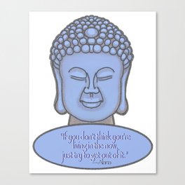 Buddha with Zen Quote About Living in the Now Canvas Print