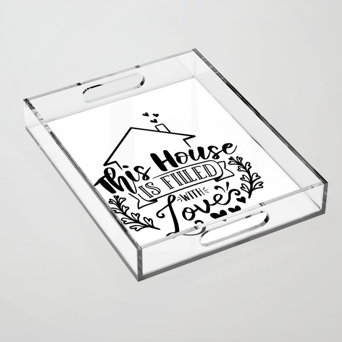This House Is Filled With Love Acrylic Tray