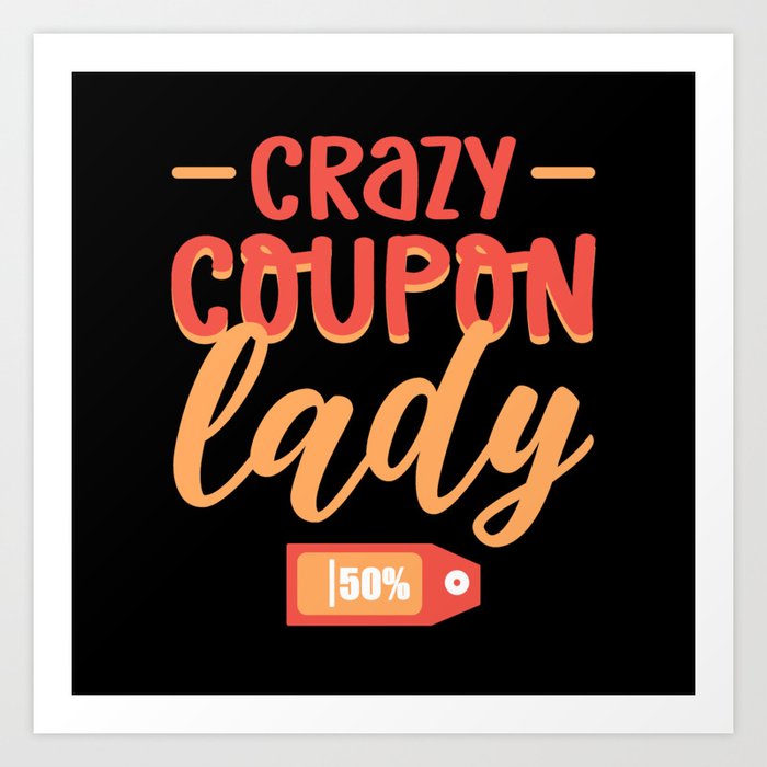 Crazy Coupon Lady. Extreme Couponing Art Print
