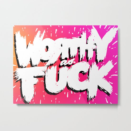 Worthy As Fuck, Rainbow Metal Print