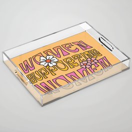 Women Supporting Women Acrylic Tray