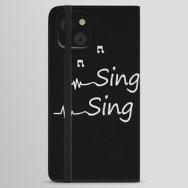 Sing Loud Sing Proud iPhone Wallet Case
