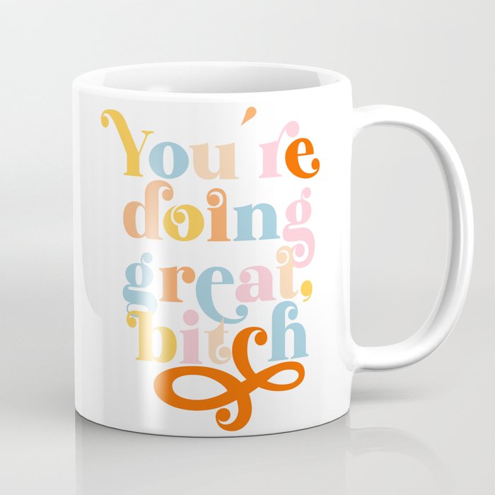 You Are Doing Great, Bitch (ix 2021) Coffee Mug