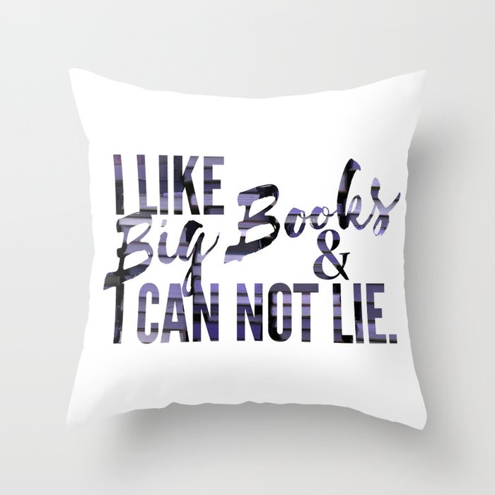 I like Big Books & Can not Lie. Throw Pillow