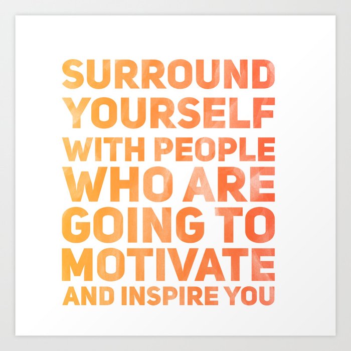 Surround Yourself Quote Red Orange Art Print By Kirstenrenfroephotography Society6