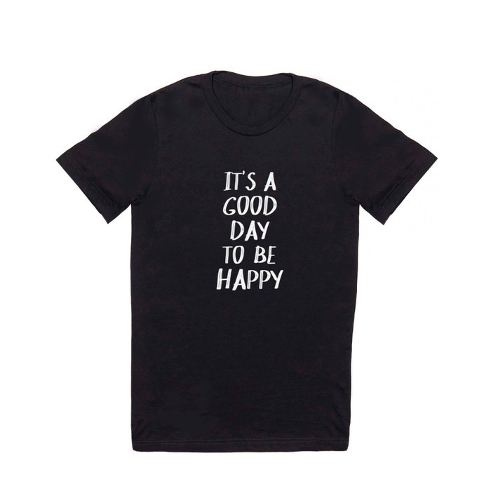 It's a Good Day to Be Happy - Yellow T Shirt