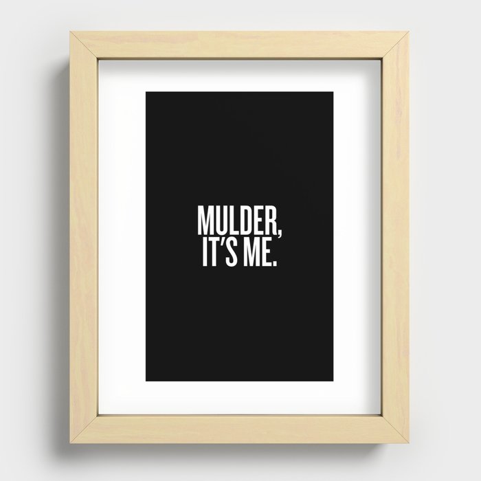 Mulder, It's Me. (Black) Recessed Framed Print