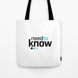 need to know Tote Bag