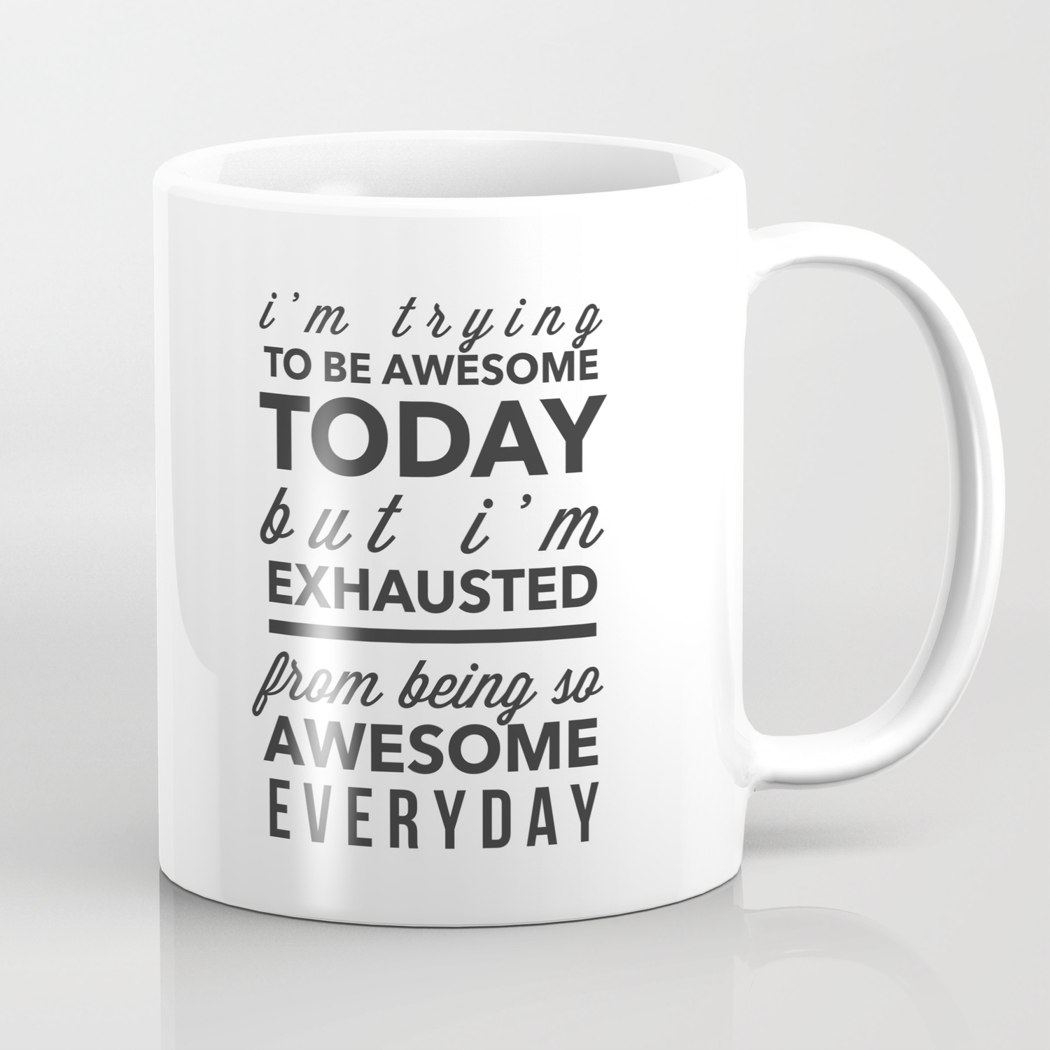 I M Trying To Be Awesome Coffee Mug By Canyoujustnot Society6