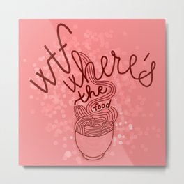 WTf, where is the food - lettering with noodles illustration Metal Print | The, Sparkles, Colored Pencil, Lines, Moderncaligraphy, Typography, Is, Drawing, Wtf, Noodles 